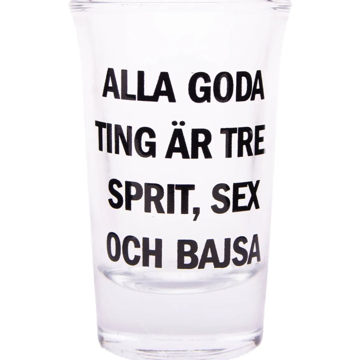 Snapsglas, Alla goda ting är tre: sprit, sex och bajsa